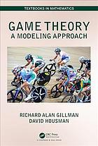 Game Theory A Modeling Approach Richard Gillman David Housman