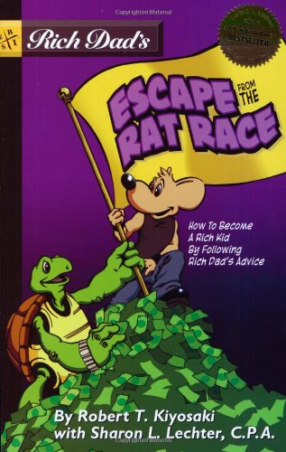 Rich Dads Escape From The Rat Race How To Become A Rich Kid By Following Rich Dads Advice Kiyosaki Robert T