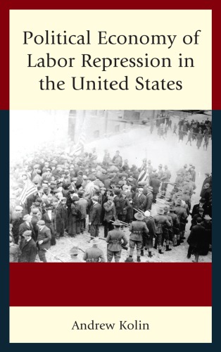 Political Economy Of Labor Repression In The United States Kolin