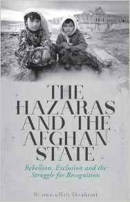 The Hazaras And The Afghan State Rebellion Exclusion And The Struggle For Recognition Niamatullah Ibrahimi