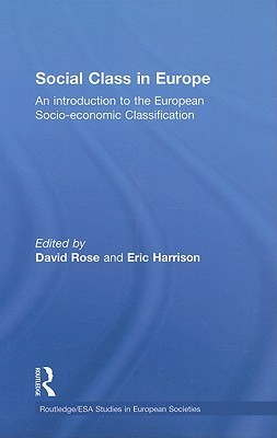 Social Class In Europe An Introduction To The European Socioeconomic Classification Hardcover David Rose Eric Harrison