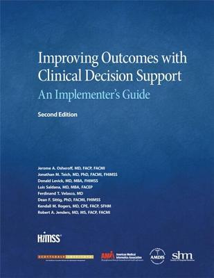 Improving Outcomes With Clinical Decision Support An Implementers Guide Second Edition Paperback Healthcare Information And Management Systems Society