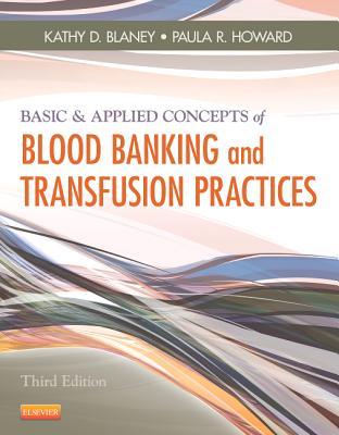 Basic Applied Concepts Of Blood Banking And Transfusion Practices Paperback Kathy D Blaney Paula R Howard