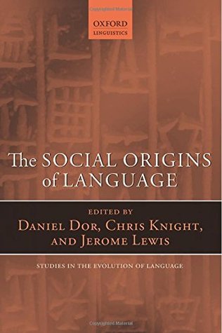 The Social Origins Of Language 1st Daniel Dor Chris Knight Jerome Lewis