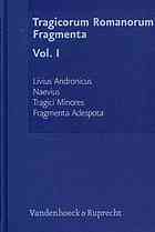 Tragicorum Romanorum Fragmenta Volume I Livius Andronicus Naevius Tragici Minores Fragmenta Adespota Schauer