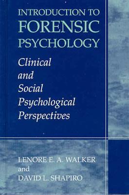 Introduction To Forensic Psychology Clinical And Social Psychological Perspectives Hardcover Lenore Ea Walker David L Shapiro