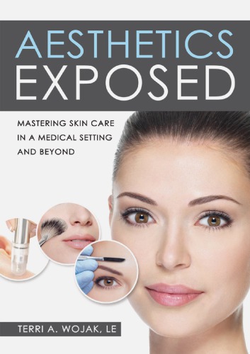 Aesthetics Exposed Mastering Skin Care In A Medical Setting And Beyond Wojak
