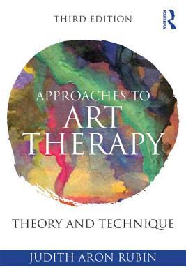 Approaches To Art Therapy Theory And Technique Paperback Judith Aron Rubin