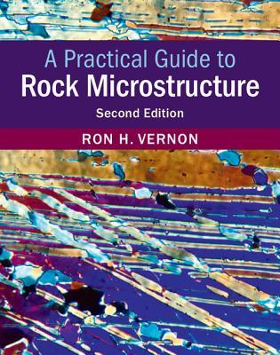 A Practical Guide To Rock Microstructure 2nd Ron H Vernon