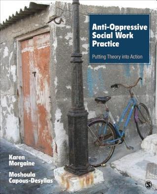Antioppressive Social Work Practice Putting Theory Into Action Paperback Karen L Morgaine Moshoula Capousdesyllas