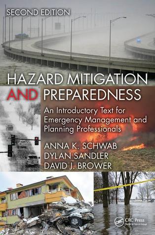 Hazard Mitigation And Preparedness An Introductory Text For Emergency Management And Planning Professionals Second Edition Hardcover Anna K Schwab David J Brower Dylan Sandler