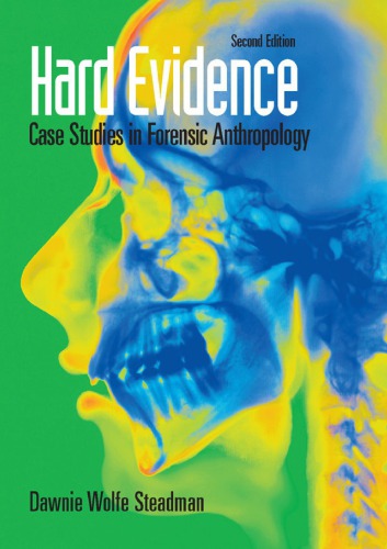 Hard Evidence Case Studies In Forensic Anthropology 2nd Dawnie Wolfe Steadman