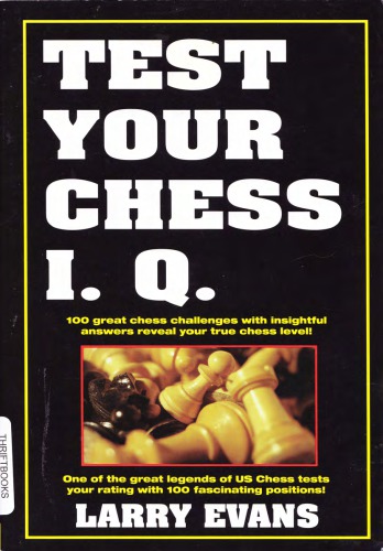 Test Your Chess Iq 100 Great Chess Challenges Test Your True Chess Level Larry Evans