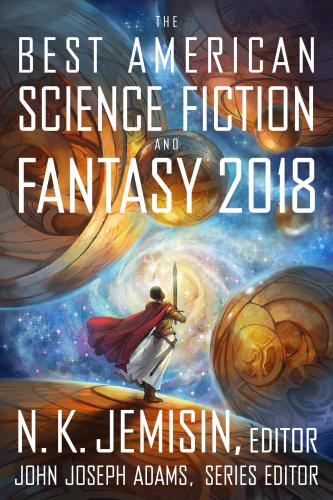 The Best American Science Fiction And Fantasy 2018 1st Edition Nk Jemisin