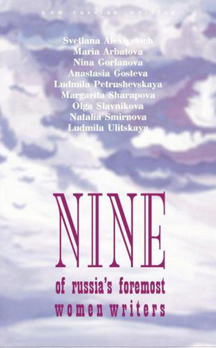 Nine Of Russias Foremost Women Writers Alexiyevich Svetlana Arbatova Maria Gorlanova Nina Gosteva Anastasia