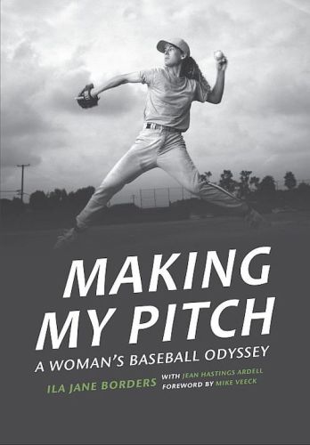 Making My Pitch A Womans Baseball Odyssey Borders Ila Jane Ardell Jean Hastings Veeck Mike