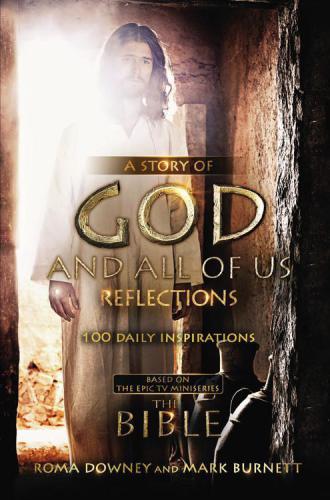 A Story Of God And All Of Us Reflections 100 Daily Inspirations Based On The Epic Tv Miniseries The Bible Downey Roma Burnett Mark