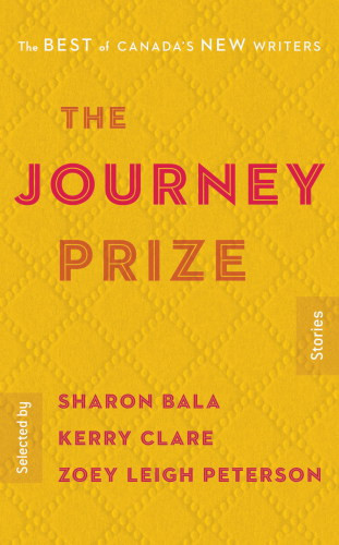 The Journey Prize Stories 30 The Best Of Canadas New Writers Bala Sharon Clare Kerry Peterson Zoey Leigh Editor