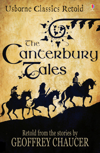 The Canterbury Tales Usborne Classics Retold Chaucer Geoffrey Courtauld Sarah Wheatley Abigail Davidson Susanna