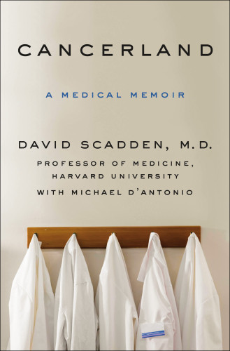 Cancerland A Medical Memoir Scadden David Dantonio Michael