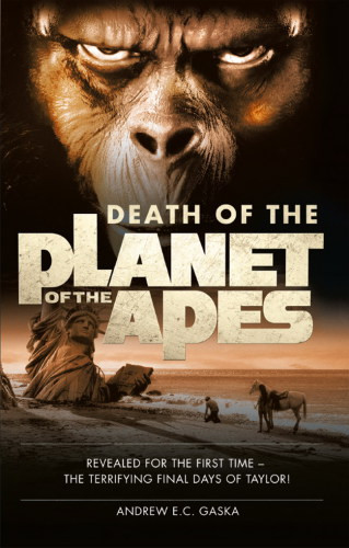 Death Of The Planet Of The Apes Andrew E C Gaska