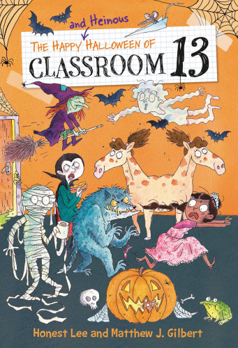 The Happy And Heinous Halloween Of Classroom 13 Lee Honest Gilbert Matthew J
