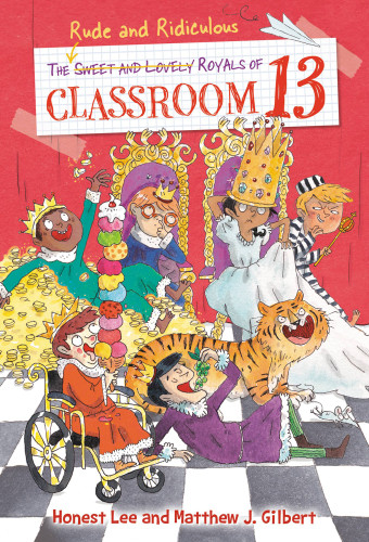 The Rude And Ridiculous Royals Of Classroom 13 Lee Honest Gilbert Matthew J