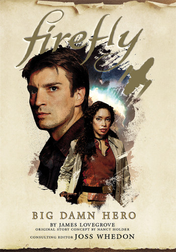 Firefly Big Damn Hero Lovegrove James Holder Nancy Whedon Joss