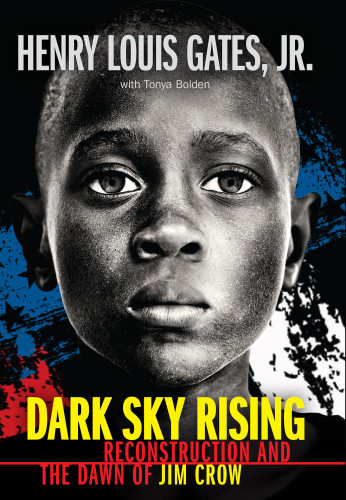 Dark Sky Rising Reconstruction And The Dawn Of Jim Crow Louis Henry Jr Gates