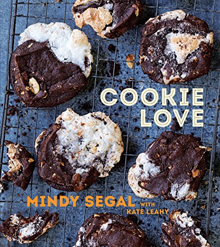 Cookie Love 60 Recipes And Techniques For Turning The Ordinary Into The Extraordinary Segal Mindy