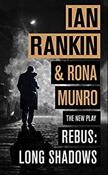 Rebus Long Shadows The New Play Inspector Rebus 215 Ian Rankin Rona Munro