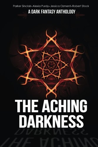 The Aching Darkness Sinclair Parker Purdy Alexia Ozment Jessica