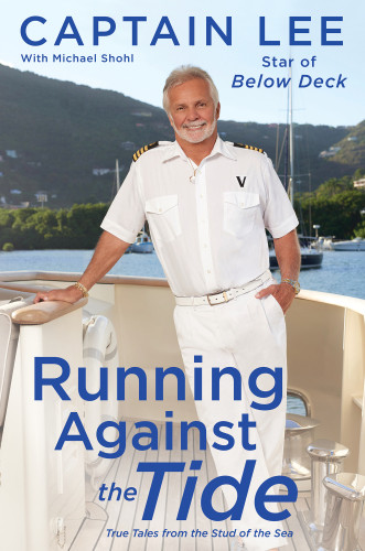 Running Against The Tide True Tales From The Stud Of The Sea Lee Captain Shohl Michael