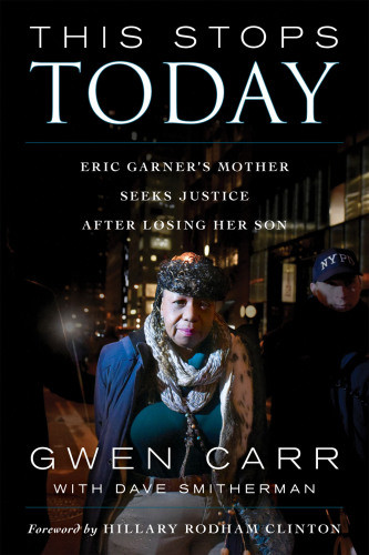This Stops Today Eric Garners Mother Seeks Justice After Losing Her Son Carr Gwen Smitherman Dave