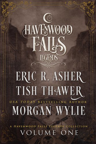Legends Of Havenwood Falls Volume One 1st Edition Various Authors
