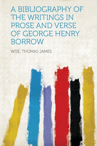 A Bibliography Of The Writings In Prose And Verse Of George Henry Borrow Wise