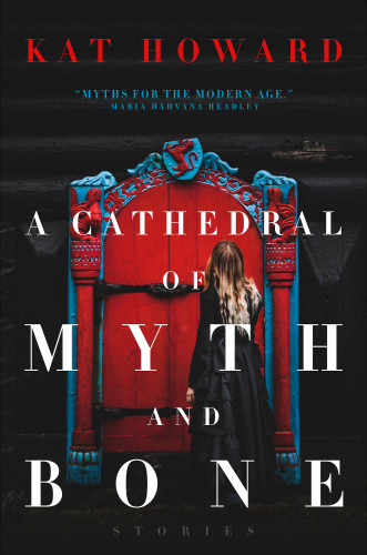 A Cathedral Of Myth And Bone Stories Howard Kat