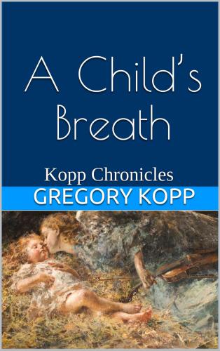 A Childs Breath Kopp Gregory