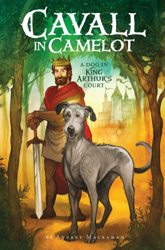 A Dog In King Arthurs Court Mackaman Audrey