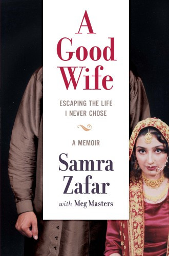 A Good Wife Escaping The Life I Never Chose Zafar Samra