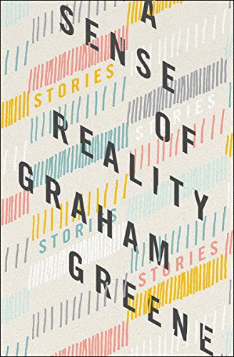 A Sense Of Reality Stories Graham Greene