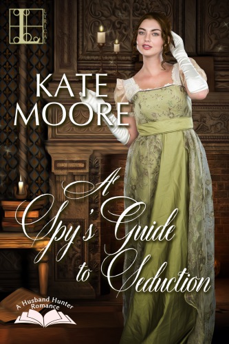 A Spys Guide To Seduction Moore Kate