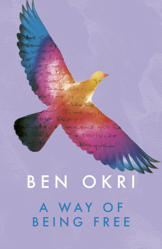 A Way Of Being Free Ben Okri