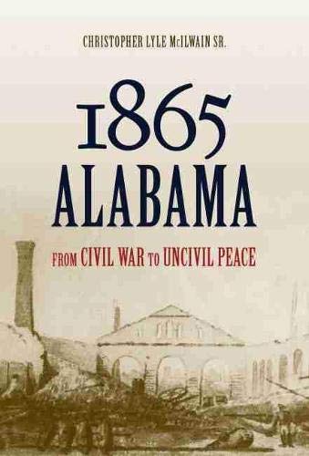 Alabama From Civil War To Uncivil Peace Mcilwain Christopher Lyle