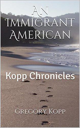 An Immigrant American Kopp Gregory