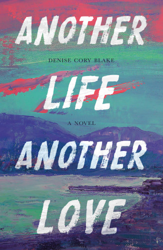Another Life Another Love Blake Denise Cory