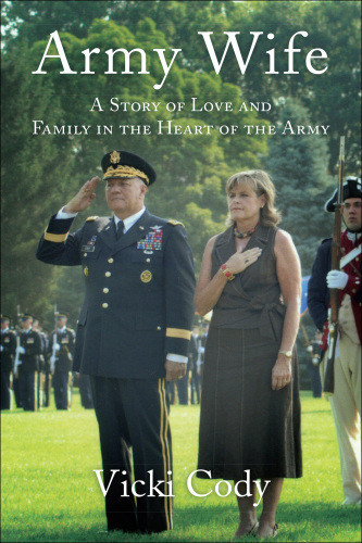Army Wife A Story Of Love And Family In The Heart Of The Army Cody Vicki