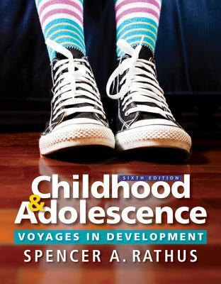 Childhood And Adolescence Voyages In Development Sixth Spencer A Rathus