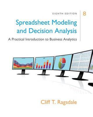 Spreadsheet Modeling Decision Analysis A Practical Introduction To Business Analytics Hardcover Cliff Ragsdale