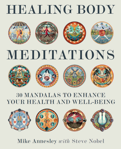 Healing Body Meditations 30 Mandalas To Enhance Your Health And Wellbeing Mike Annesley
